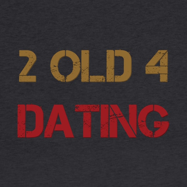 2 old 4 dating by Wirehitter